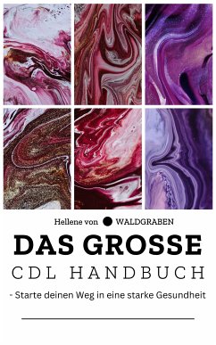 Das große CDL Handbuch - Starte deinen Weg in eine starke Gesundheit CHLORDIOXID (eBook, ePUB) - Waldgraben, Hellene von