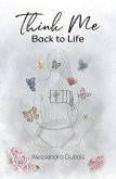 Think Me Back to Life (eBook, ePUB)