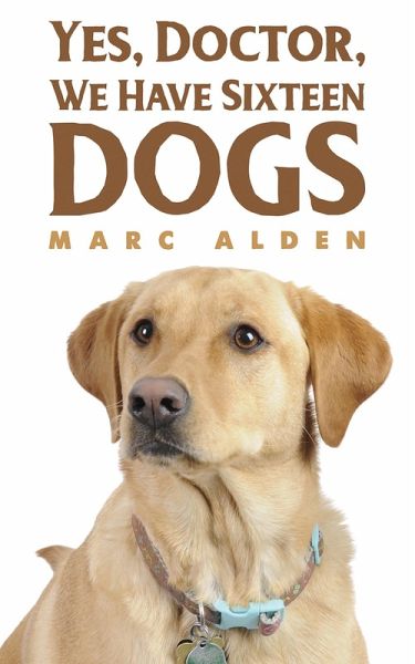 Yes, Doctor, We Have Sixteen Dogs (eBook, ePUB)