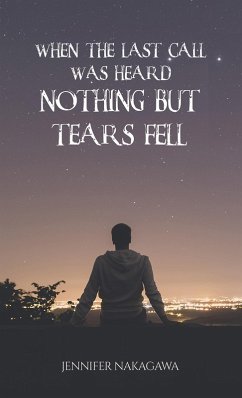 When the Last Call Was Heard... Nothing but Tears Fell (eBook, ePUB) - Nakagawa, Jennifer