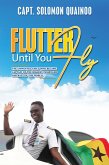 Flutter Until You Fly (eBook, ePUB) Flutter Until You Fly (eBook, ePUB)