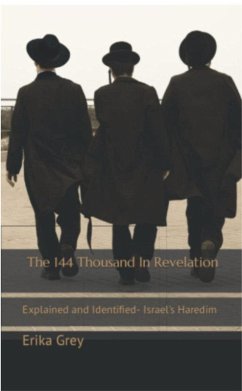 The 144 Thousand in Revelation: Explained and Identified-Israel's Haredim (eBook, ePUB) - Grey, Erika