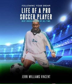Cover FOLLOWING YOUR DREAM LIFE OF A PRO SOCCER PLAYER (eBook, ePUB)