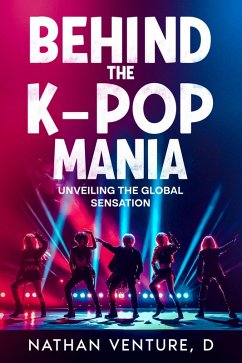 Behind the K-pop Mania (eBook, ePUB) - Venture, Nathan D