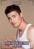 Mon Voisin est Trop Pervers (eBook, ePUB)