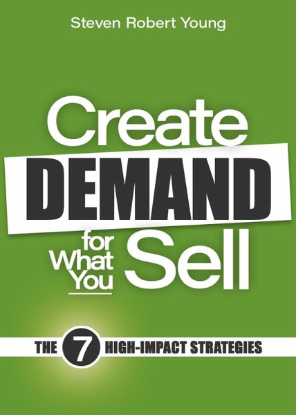 Create Demand for What You Sell (eBook, ePUB) Create Demand for What You Sell (eBook, ePUB)