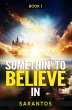 Somethin' to Believe In (eBook, ePUB) - Bild 1