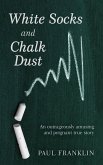 White Socks and Chalk Dust (eBook, ePUB) White Socks and Chalk Dust (eBook, ePUB)