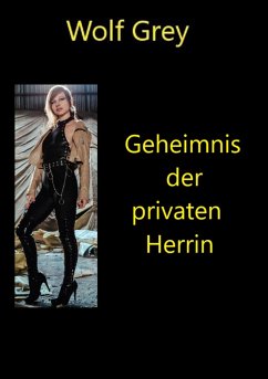 Geheimnis der privaten Herrin (eBook, ePUB) - Grey, Wolf