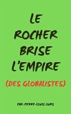 Le Rocher Brise L'Empire (Des Globalistes) (eBook, ePUB)