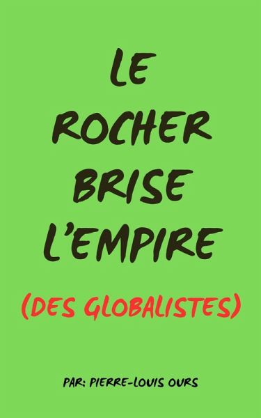 Le Rocher Brise L'Empire (Des Globalistes) (eBook, ePUB) Le Rocher Brise L'Empire (Des Globalistes) (eBook, ePUB)