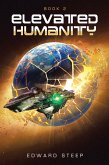 ELEVATED HUMANITY (eBook, ePUB) ELEVATED HUMANITY (eBook, ePUB)