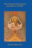 Discerning the Dynamics of Jeremiah 25-52 (MT) (eBook, ePUB) Discerning the Dynamics of Jeremiah 25-52 (MT) (eBook, ePUB)
