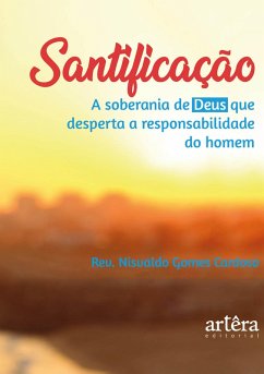 Cover Santificação: A Soberania de Deus que Desperta a Responsabilidade do Homem (eBook, ePUB)
