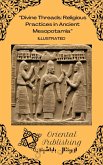 Divine Threads: Religious Practices in Ancient Mesopotamia (eBook, ePUB) Divine Threads: Religious Practices in Ancient Mesopotamia (eBook, ePUB)