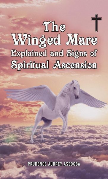 Winged Mare Explained and Signs of Spiritual Ascension (eBook, ePUB) Winged Mare Explained and Signs of Spiritual Ascension (eBook, ePUB)