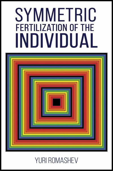 Symmetric Fertilization of the Individual (eBook, ePUB) Symmetric Fertilization of the Individual (eBook, ePUB)