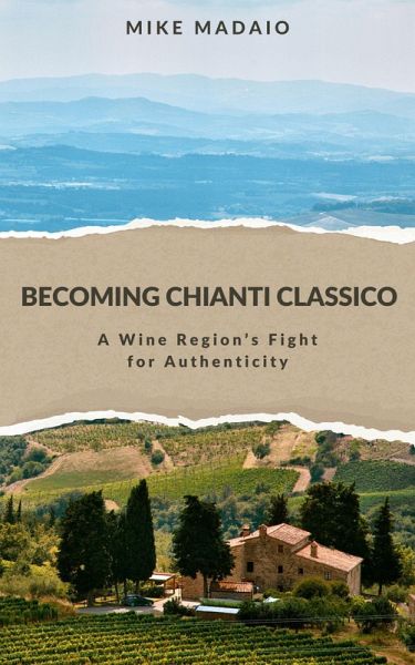Becoming Chianti Classico: A Wine Region's Fight for Authenticity (eBook, ePUB)