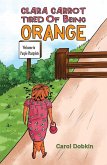 Clara Carrot Tired Of Being Orange (eBook, ePUB)