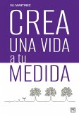 Crea una vida a tu medida (eBook, ePUB)