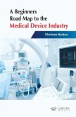 Beginners Road Map to the Medical Device Industry (eBook, PDF)