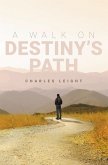 A Walk On Destiny's Path (eBook, ePUB) A Walk On Destiny's Path (eBook, ePUB)