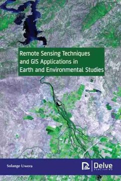 Remote Sensing Techniques and GIS Applications in Earth and Environmental Studies (eBook, PDF) - Uwera, Solange