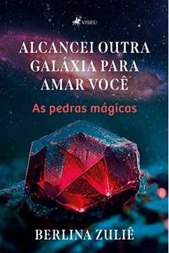 Alcancei outra Galáxia para Amar Você (eBook, ePUB) - Zuliê, Berlina