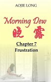 Morning Dew: Chapter 7 - Frustration (eBook, ePUB) Morning Dew: Chapter 7 - Frustration (eBook, ePUB)
