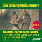 Sherlock Holmes und die Verhaftung von Jack the Ripper (Seine weltberühmten Abenteuer, Folge 15) (MP3-Download)