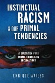 Instinctual Racism & Our Primal Tendencies (eBook, ePUB)
