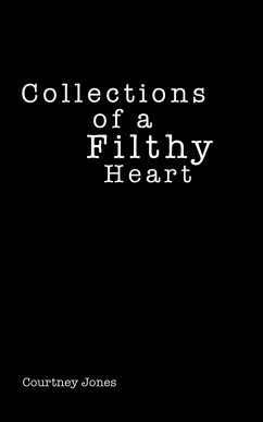 Collections of a Filthy Heart (eBook, ePUB) - Jones, Courtney