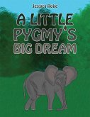 Little Pygmy's Big Dream (eBook, ePUB)