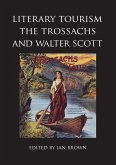 Literary Tourism, The Trossachs, and Walter Scott (eBook, PDF)