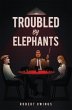 Troubled by Elephants (eBook, ePUB) - Bild 1