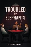 Troubled by Elephants (eBook, ePUB)