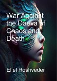 War Against the Daeva of Chaos and Death (Aliens and parallel worlds, #17) (eBook, ePUB) War Against the Daeva of Chaos and Death (Aliens and parallel worlds, #17) (eBook, ePUB)