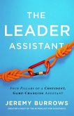 The Leader Assistant : Four Pillars of a Confident, Game-Changing Assistant (eBook, ePUB)