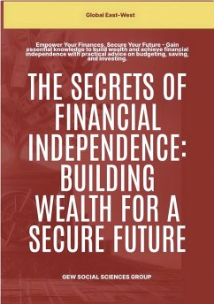 Cover The Secrets Of Financial Independence: Building Wealth For A Secure Future (eBook, ePUB)