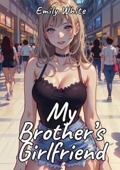 My Brother's Girlfriend (eBook, ePUB) - White, Emily