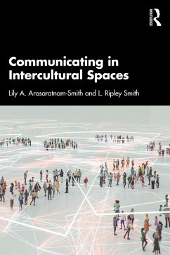 Communicating in Intercultural Spaces (eBook, PDF) - Arasaratnam-Smith, Lily A.; Smith, L. Ripley