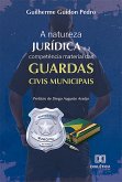A natureza jurídica e a competência material das Guardas Civis Municipais (eBook, ePUB) A natureza jurídica e a competência material das Guardas Civis Municipais (eBook, ePUB)
