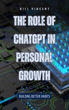 The Role of ChatGPT in Personal Growth (eBook, ePUB) - Vincent, Bill