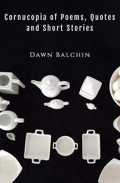 Cornucopia of Poems, Quotes and Short Stories (eBook, ePUB) - Balchin, Dawn