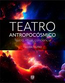 Teatro antropocósmico. Teatro, ritual, conciencia (eBook, ePUB)