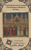 Cathedrals and Crusades: Christianity in Medieval Europe (eBook, ePUB) Cathedrals and Crusades: Christianity in Medieval Europe (eBook, ePUB)