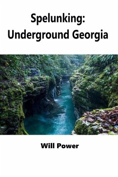 Cover Spelunking: Underground Georgia (Caves in The U.S.) (eBook, ePUB)