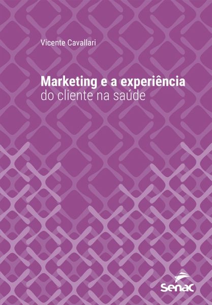 Marketing e a experiência do cliente na saúde (eBook, ePUB) Marketing e a experiência do cliente na saúde (eBook, ePUB)