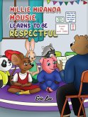 Millie Miranda Mousie Learns to be Respectful (eBook, ePUB) Millie Miranda Mousie Learns to be Respectful (eBook, ePUB)