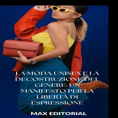 Cover La moda unisex e la decostruzione del genere: un manifesto per la libertà di espressione (eBook, ePUB)
